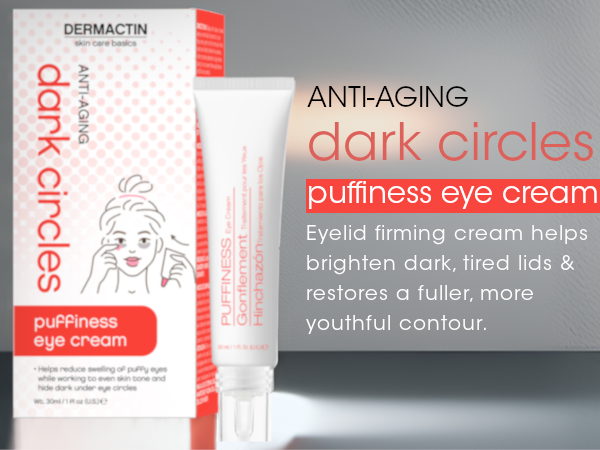 Dermactin Anti-Aging Dark Circles Puffiness Eye Cream 1 oz.